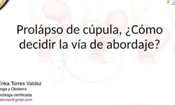 Prolapso de cúpula vaginal, ¿Cómo decidir la vía de abordaje?