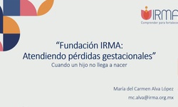 Atendiendo las pérdidas gestacionales (Fundación IRMA)
